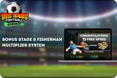 Bonus Stage & Fisherman Multiplier System Big Bass Football Bonanza