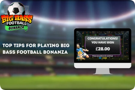 Top Tips for Playing Big Bass Football Bonanza